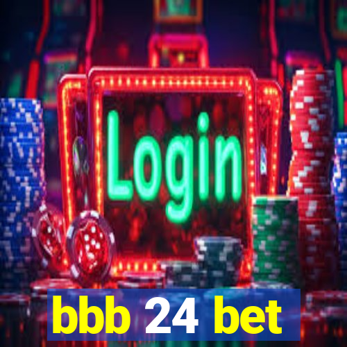 bbb 24 bet